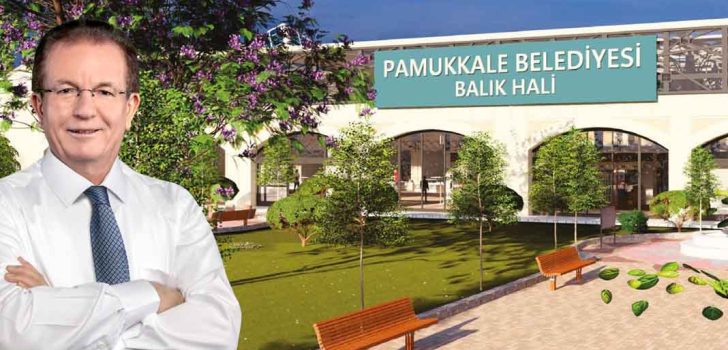 PAMUKKALE BALIK HALİ PEKDEMİR İLE HAYAT BULACAK